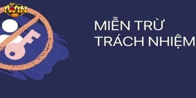 Quy định miễn trừ trách nhiệm với IWIN dành cho hội viên.